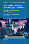 Educational Technology and Pedagogic Encounters: Democratic Education in Potentiality