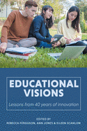 Educational Visions: Lessons from 40 years of innovation