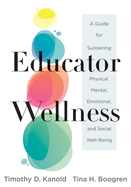 Educator Wellness: A Guide for Sustaining Physical, Mental, Emotional, and Social Well-Being