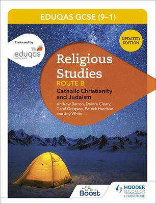 Eduqas GCSE (9-1) Religious Studies Route B: Catholic Christianity and Judaism (2022 updated edition) - Barron, Andrew, and Cleary, Deirdre, and Harrison, Patrick