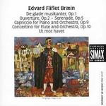 Edvard Fliflet Braein: De glade musikanter; Ouverture; Serenade; Capriccio; Concertino; Ut mot havet