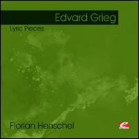 Edvard Grieg: Lyric Pieces - Florian Henschel