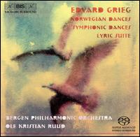 Edvard Grieg: Norwegian Dances; Symphonic Dances; Lyric Suite - Bergen Philharmonic Orchestra; Ole Kristian Ruud (conductor)