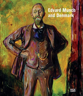 Edvard Munch and Denmark - Munch, Edvard, and Buchhart, Dieter (Editor), and Fonsmark, Anne-Brigite (Text by)