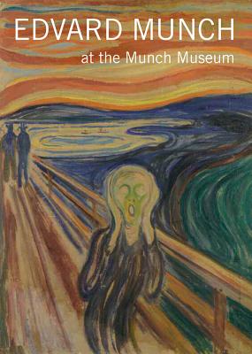 Edvard Munch: At the Munch Museum - Eggum, Arne, and Woll, Gerd, and Lande, Marit