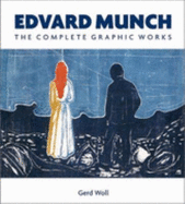 Edvard Munch: The Complete Graphic Works - Woll, Gerd
