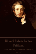 Edward Bulwer-Lytton - Falkland: "In Life, as in Art, the Beautiful Moves in Curves"