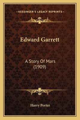 Edward Garrett: A Story of Mars (1909) - Porter, Harry