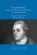 Edward Gibbon, 'Essai Sur L'tude De La Litterature': A Critical Edition