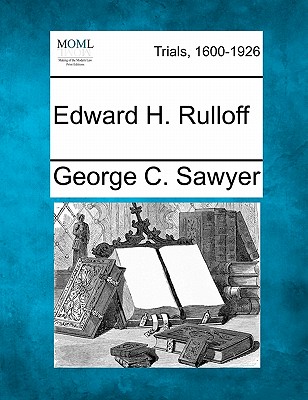 Edward H. Rulloff - Sawyer, George C