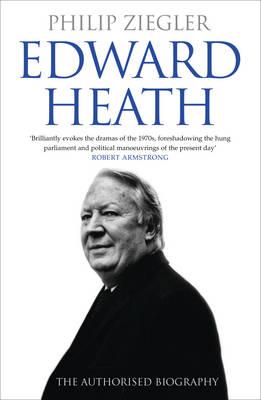 Edward Heath: The Authorised Biography - Ziegler, Philip