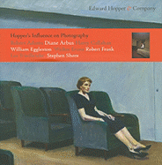 Edward Hopper & Company: Hopper's Influence on Photography: Robert Adams, Diane Arbus, Harry Callahan, William Eggleston, Walker Evans, Robert Frank, Lee Friedlander, Stephen Shore