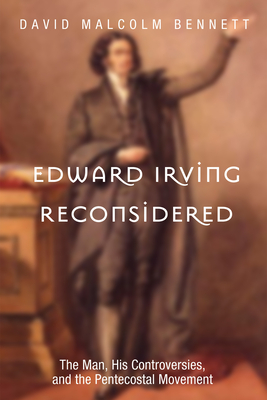 Edward Irving Reconsidered - Bennett, David Malcolm