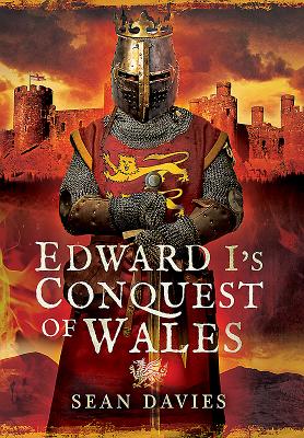 Edward I's Conquest of Wales - Davies, Sean