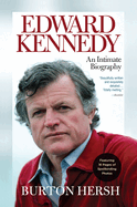 Edward Kennedy: An Intimate Biography
