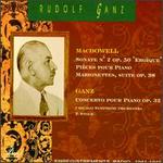 Edward MacDowell: Sonata No. 2; Pices pour Piano; Marionettes; Rudolf Ganz: Concerto pour Piano