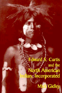 Edward S. Curtis and the North American Indian, Incorporated