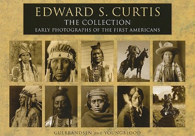 Edward S. Curtis: The Collection: Early Photographs of the First Americans - Gulbrandsen, Don, and Youngblood, Wayne, and Curtis, Edward (Photographer)