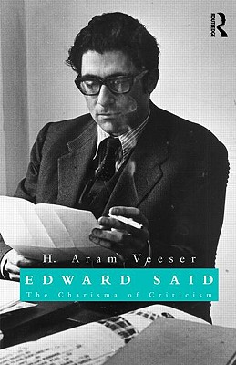 Edward Said: The Charisma of Criticism - Veeser, H Aram