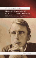Edward Thomas and World Literary Studies: Wales, Anglocentrism and English Literature