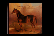 Edward Troye: Painter of Thoroughbred Stories