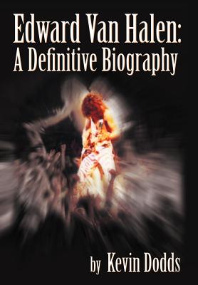 Edward Van Halen: A Definitive Biography - Dodds, Kevin