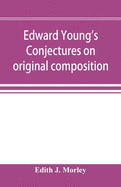 Edward Young's Conjectures on original composition