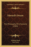 Edward's Dream: The Philosophy Of A Humorist (1909)