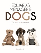 Edward's Menagerie: Dogs: 50 Canine Crochet Patterns Volume 3