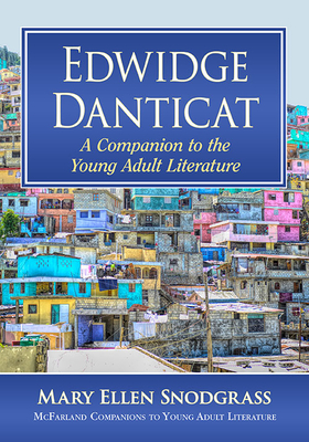 Edwidge Danticat: A Companion to the Young Adult Literature - Snodgrass, Mary Ellen