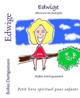 Edwige: Decouvre Les Energies - Dartiguenave, Robin