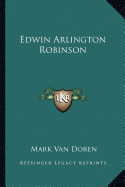 Edwin Arlington Robinson - Van Doren, Mark