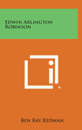 Edwin Arlington Robinson - Redman, Ben Ray