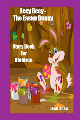 Eeey Beey the Easter Bunny Story Book - Shaw, Jean