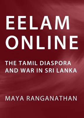 Eelam Online: The Tamil Diaspora and War in Sri Lanka - Ranganathan, Maya