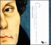 Een Nieuwe Liedt Wy Heven Aen: Luther in the Netherlands - Arjen Verhage (lute); Camerata Trajectina; Cassandra L. Luckhardt (viola da gamba); Constance Allanic (harp);...