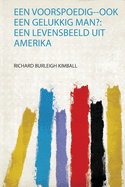 Een Voorspoedig--Ook Een Gelukkig Man?: Een Levensbeeld Uit Amerika