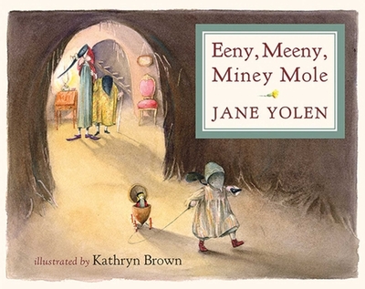 Eeny, Meeny, Miney Mole - Yolen, Jane