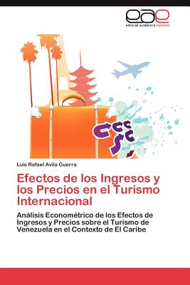 Efectos de Los Ingresos y Los Precios En El Turismo Internacional - Avila Guerra, Luis Rafael