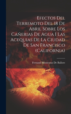 Efectos del Terremoto del 18 de Abril Sobre Los Canerias de Agua I Las Acequias de La Ciudad de San Francisco (California) - De Ballore, Fernand Montessus