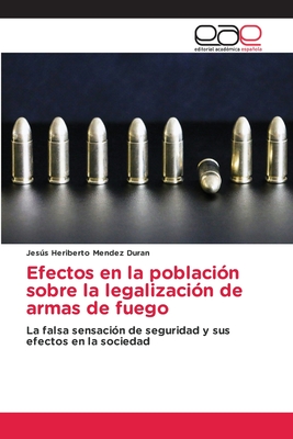 Efectos en la poblacin sobre la legalizacin de armas de fuego - Mendez Duran, Jess Heriberto