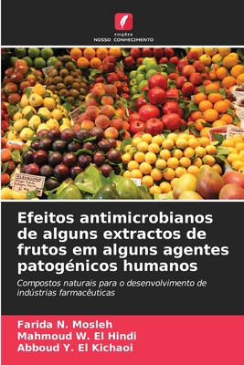 Efeitos antimicrobianos de alguns extractos de frutos em alguns agentes patog?nicos humanos - N Mosleh, Farida, and W El Hindi, Mahmoud, and Y El Kichaoi, Abboud