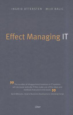 Effect Managing IT - Ottersten, Ingrid, and Balic, Mijo, and Corrigan, Peter, Dr. (Translated by)