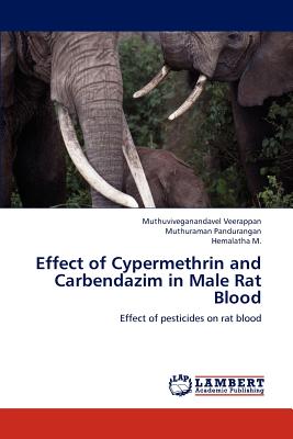 Effect of Cypermethrin and Carbendazim in Male Rat Blood - Veerappan, Muthuviveganandavel, and Pandurangan, Muthuraman, and M, Hemalatha