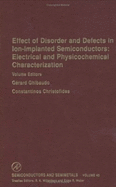 Effect of Disorder and Defects in Ion-Implanted Semiconductors: Electrical and Physiochemical Characterization