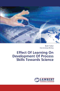 Effect Of Learning On Development Of Process Skills Towards Science