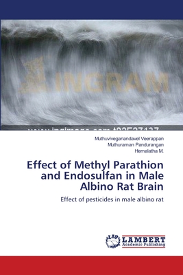 Effect of Methyl Parathion and Endosulfan in Male Albino Rat Brain - Veerappan, Muthuviveganandavel, and Pandurangan, Muthuraman, and M, Hemalatha