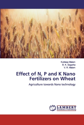 Effect of N, P and K Nano Fertilizers on Wheat - Malam, Kuldeep, and Sagarka, B K, and Malam, V R