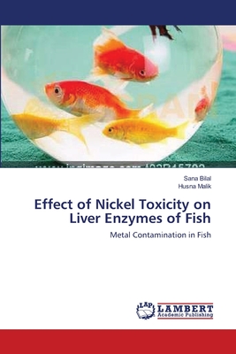 Effect of Nickel Toxicity on Liver Enzymes of Fish - Bilal, Sana, and Malik, Husna