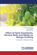 Effect of Seed Treatments, Nursery Beds and Media on Mango Grafting
